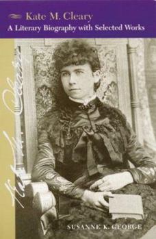 Hardcover Kate M. Cleary: A Literary Biography with Selected Works Book