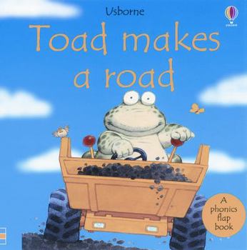 Toad Makes a Road: Phonics Flap Book (Usborne Phonics Books) - Book  of the Usborne Phonics Readers