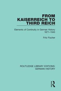 Hardcover From Kaiserreich to Third Reich: Elements of Continuity in German History 1871-1945 Book