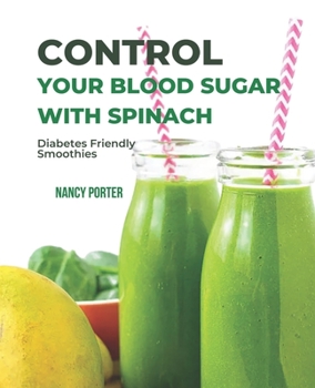 Paperback Control Your Blood Sugar with spinach: Diabetes Friendly Smoothies Book