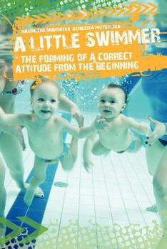 Paperback Little Swimmer - The Forming of a Correct Attitude from the Beginning Book