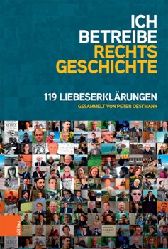 Paperback Ich Betreibe Rechtsgeschichte: 119 Liebeserklarungen [German] Book