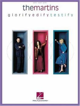 The Martins - Glorify/Edify/Testify