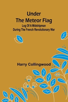 Paperback Under the Meteor Flag: Log of a Midshipman during the French Revolutionary War Book