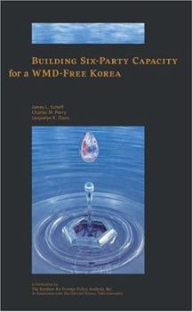 Paperback Building Six-Party Capacity for a Wmd-Free Korea Book