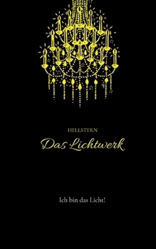 Paperback Das Lichtwerk (Softcover): Ich bin das Licht! [German] Book