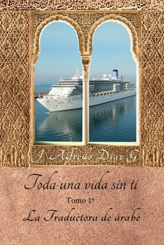 Paperback Toda una vida sin ti.: La traductora de arabe Tomo1. [Spanish] Book