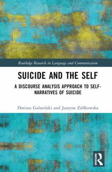 Hardcover Suicide and the Self: A Discourse Analysis Approach to Self-Narratives of Suicide Book