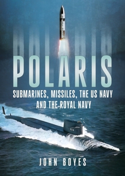 Hardcover Polaris: Submarines, Missiles, the US Navy and the Royal Navy Book