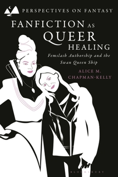 Hardcover Fanfiction as Queer Healing: Femslash Authorship and the Swan Queen Ship Book
