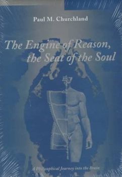 Hardcover The Engine of Reason, the Seat of the Soul: A Philosophical Journey Into the Brain Book