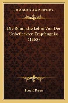 Paperback Die Romische Lehre Von Der Unbefleckten Empfangniss (1865) [German] Book