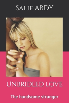 Paperback Unbridled love: The handsome stranger Book