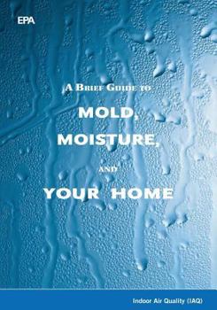 Paperback A Brief Guide to Mold, Moisture, and Your Home Book