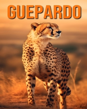 Paperback Guepardo: Datos e imágenes divertidas y fascinantes sobre los Guepardo [Spanish] Book