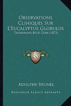 Paperback Observations Cliniques Sur L'Eucalyptus Globulus: Tasmanian Blue Gum (1872) [French] Book