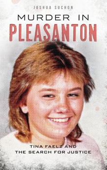 Murder in Pleasanton: Tina Faelz and the Search for Justice - Book  of the True Crime