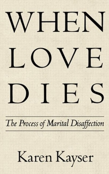 Hardcover When Love Dies: The Process of Marital Disaffection Book