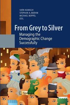 Paperback From Grey to Silver: Managing the Demographic Change Successfully Book