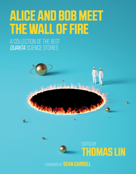 Paperback Alice and Bob Meet the Wall of Fire: The Biggest Ideas in Science from Quanta Book