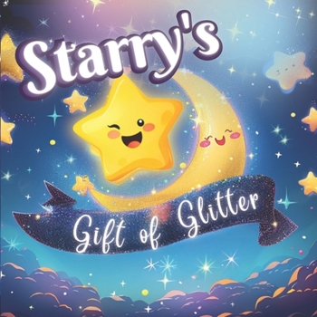 Starry’s Gift of Glitter: Lesson about Sharing | Educational book for children every evening before going to bed; Present for Kids Ages 1-6