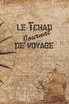 Paperback le Tchad Journal de Voyage: 6x9 Carnet de voyage I Journal de voyage avec instructions, Checklists et Bucketlists, cadeau parfait pour votre s?jou [French] Book