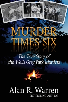 Paperback Murder Times Six: The True Story of the Wells Gray Murders [Large Print] Book