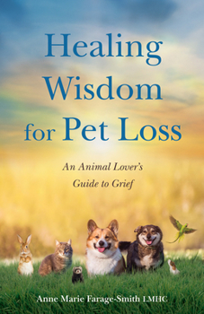 Paperback Healing Wisdom for Pet Loss: An Animal Lover's Guide to Grief Book