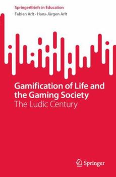 Paperback Gamification of Life and the Gaming Society: The Ludic Century Book