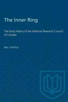 Paperback The Inner Ring: The Early History of the National Research Council of Canada Book