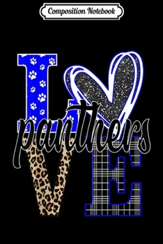 Composition Notebook: Love Panthers Mascot School Spirit Blue White Leopard Print  Journal/Notebook Blank Lined Ruled 6x9 100 Pages