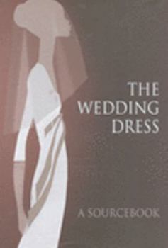 Hardcover The Wedding Dress: A Sourcebook. Philip Delamore Book