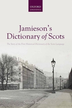 Hardcover Jamieson's Dictionary of Scots: The Story of the First Historical Dictionary of the Scots Language Book