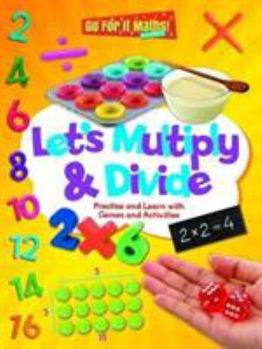 Paperback Let's Multiply & Divide: Practice and Learn with Games and Activitites (Go For It Maths! KS1) Book