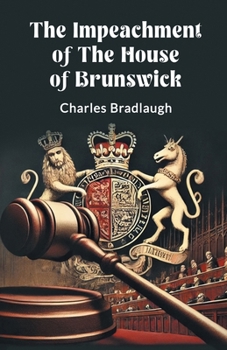 Paperback The Impeachment of the House of Brunswick Book