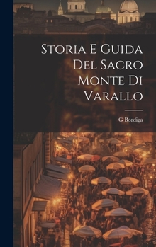 Hardcover Storia E Guida Del Sacro Monte Di Varallo [Italian] Book