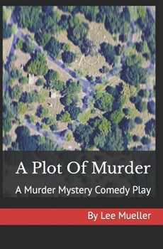 Paperback A Plot Of Murder: A Murder Mystery Comedy Play Book
