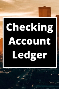 Checking Account Ledger: 6 Column Payment Record, Record and Tracker Log Book, Personal Checking Account Balance Register, Checking Account Transaction Register (checkbook ledger)