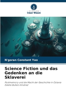 Science Fiction und das Gedenken an die Sklaverei: Postmemory und die Macht der Geschichte in Octavia Estelle Butlers Kindred (German Edition)
