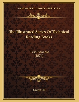 Paperback The Illustrated Series Of Technical Reading Books: First Standard (1871) Book