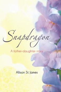 Paperback Snapdragon: A Father-Daughter Story Book