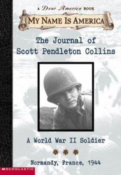 The Journal of Scott Pendleton Collins: A World War II Soldier, Normandy, France, 1944 - Book  of the My Name Is America
