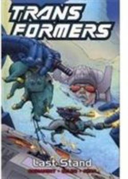 Transformers, Vol. 10: Last Stand - Book #10 of the Transformers US tpb