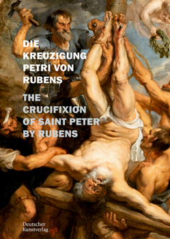 Die Kreuzigung Petri von P. P. Rubens in St. Petri zu Köln: The Crucifixion of Saint Peter by Rubens