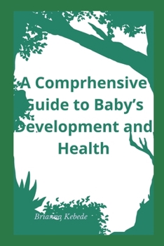 Paperback A Comprehencive Guide to: Baby's Development and Health Book