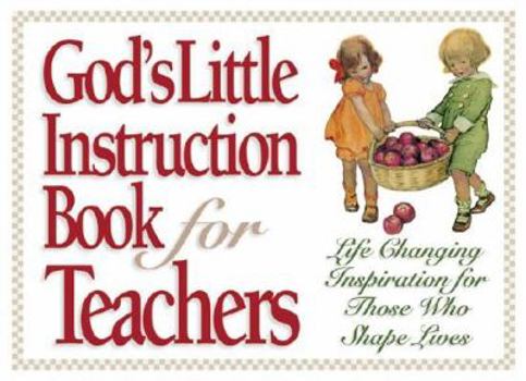 God's Little Instruction Book for Teachers (God's Little Instruction Books)