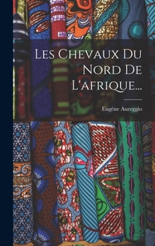 Hardcover Les Chevaux Du Nord De L'afrique... [French] Book