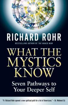 Hardcover What the Mystics Know: Seven Pathways to Your Deeper Self Book