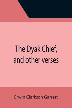 Paperback The Dyak Chief, and other verses Book