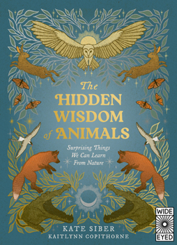 Hardcover The Hidden Wisdom of Animals: Surprising Things We Can Learn from Nature Book